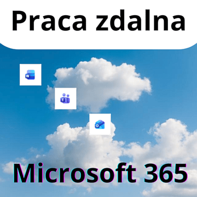 Praca zdalna - Microsoft 365
